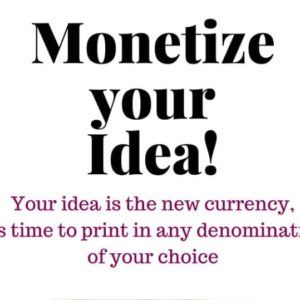 Monetise your idea